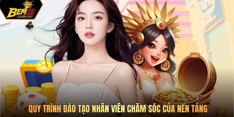 Quy trình đào tạo nhân viên chăm sóc của nền tảng