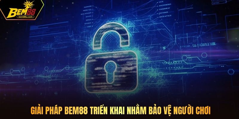 Giải pháp Bem88 triển khai nhằm bảo vệ người chơi