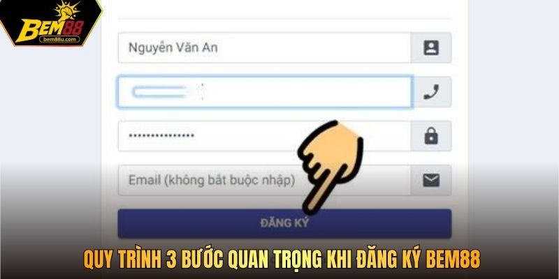Quy trình 3 bước quan trọng khi đăng ký Bem88