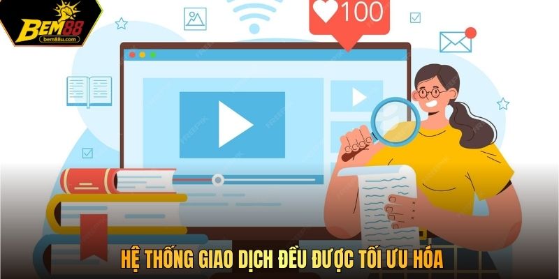 Hệ thống giao dịch đều được tối ưu hóa