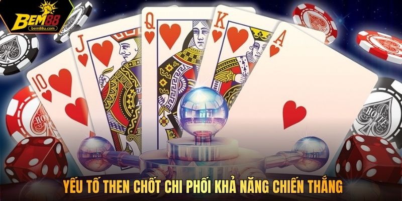 Yếu tố then chốt chi phối khả năng chiến thắng