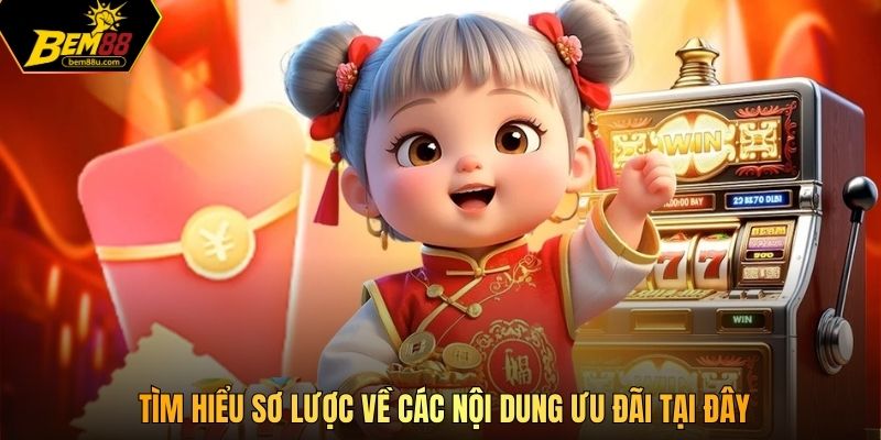 Tìm hiểu sơ lược về các nội dung ưu đãi tại đây