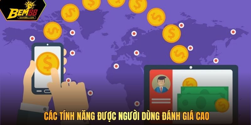Các tính năng được người dùng đánh giá cao