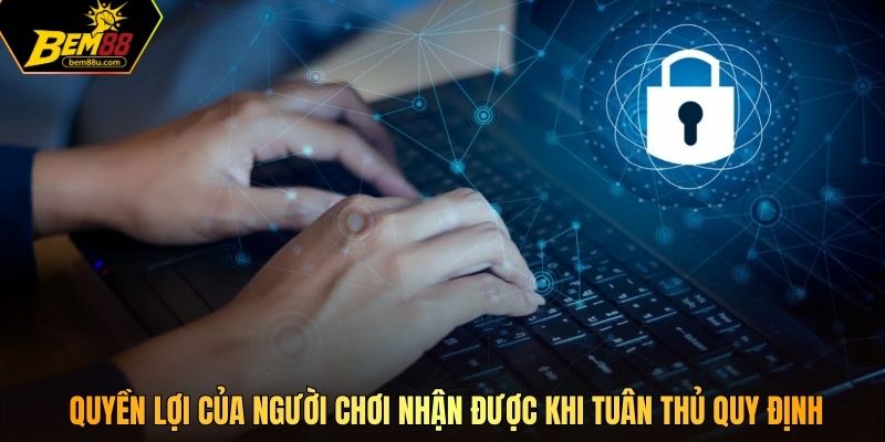 Quyền lợi của người chơi nhận được khi tuân thủ quy định