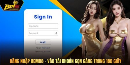 Đăng Nhập Bem88 - Vào Tài Khoản Gọn Gàng Trong 180 Giây